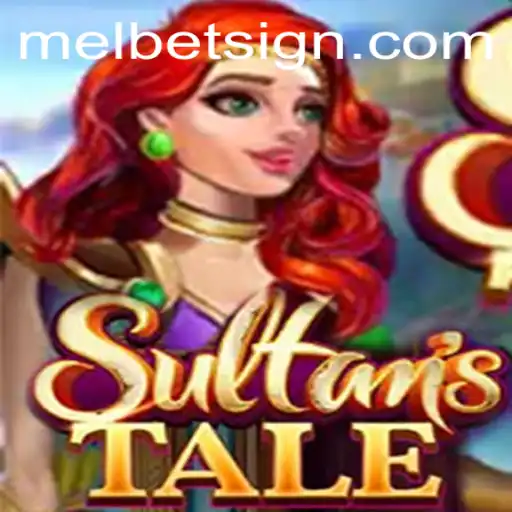 Sultanstale: A New Gaming Odyssey with Melbet